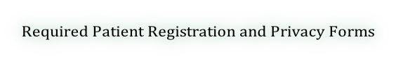 Required Patient Registration and Privacy Forms